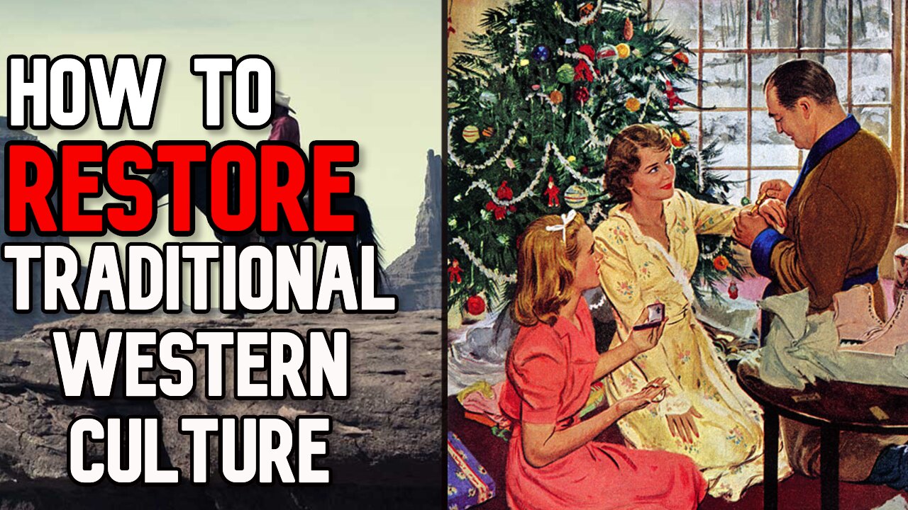 How to RESTORE Traditional Western Culture