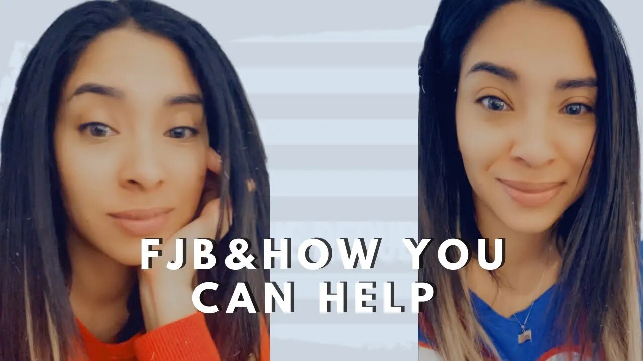 FJB & How you can help. My 2 latest vids