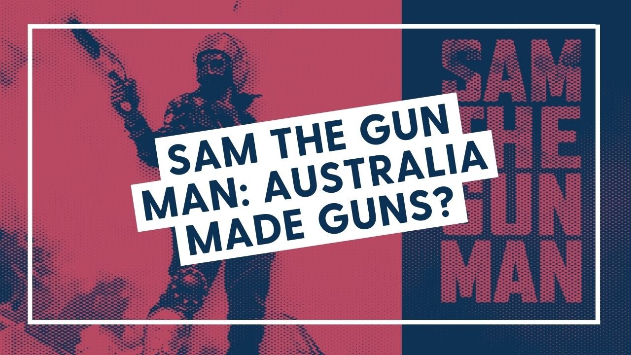 Sam the Gun Man: Australia made guns?