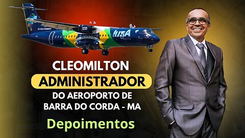 Como Administrar um Aeródromo Público - Cleomilton, Gerente em Barra do Corda, SNBC [ DEPOIMENTOS ]