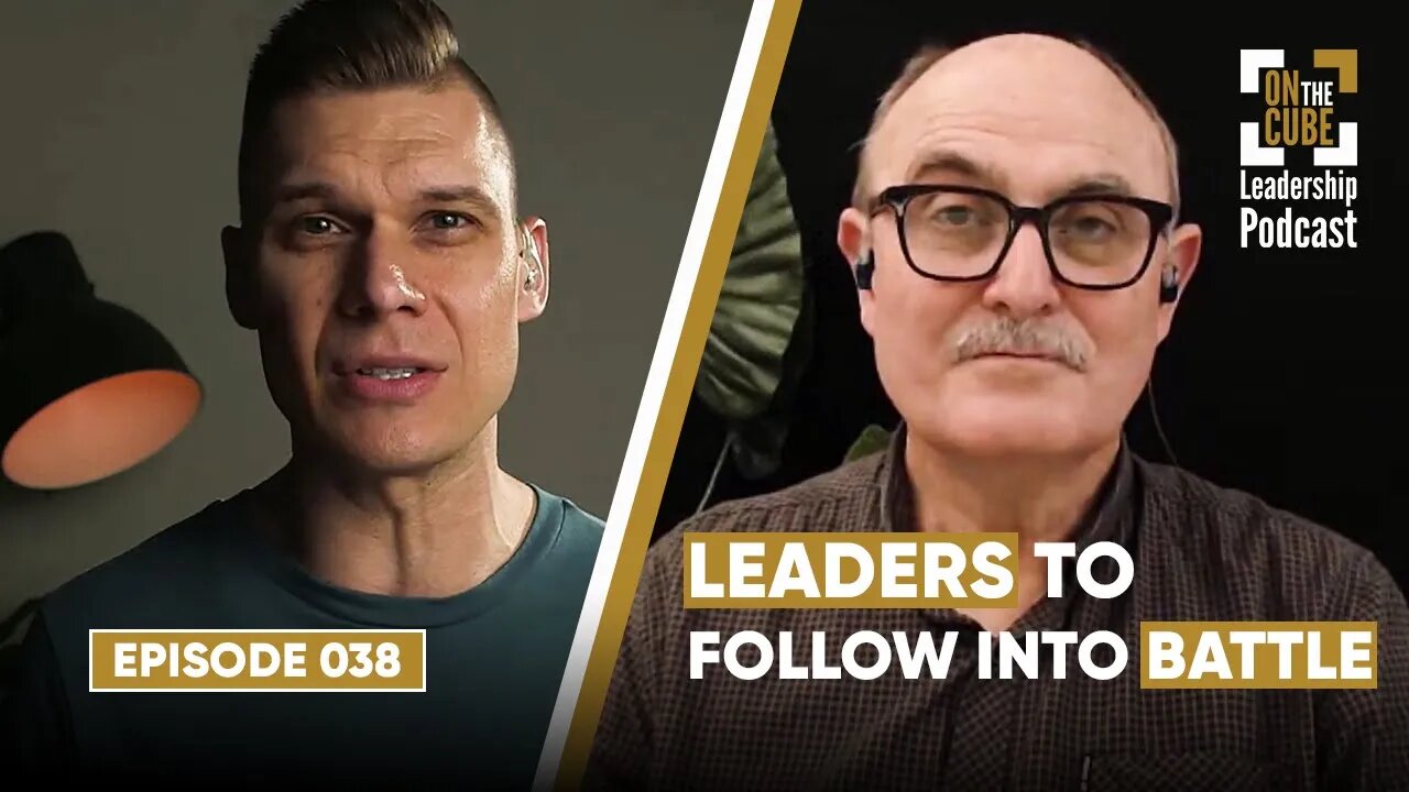 Leaders to Follow Into Battle| On the CUBE Leadership Podcast 038| Craig O'Sullivan & Dr Rod St Hill