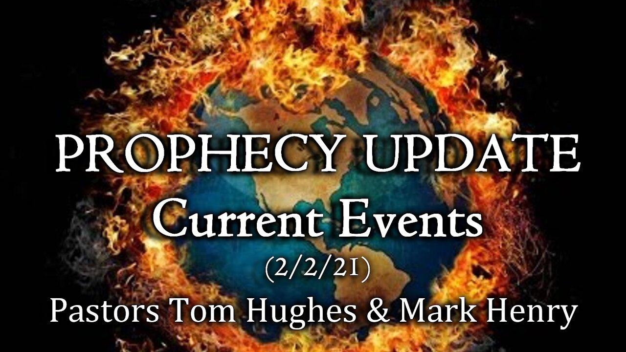 Prophecy Update - Current Events - 2/2/21