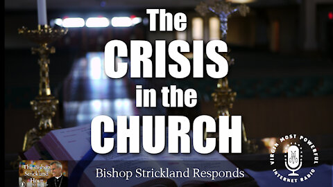 03 Aug 21, The Bishop Strickland Hour: Bishop Strickland Responds to the Crisis in the Church