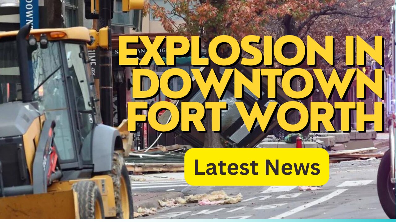 Breaking: Explosion rocks downtown Fort Worth