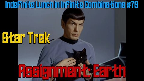 Star Trek Review: Assignment: Earth, & Our Thoughts on the End of Season 2 Going into 3, ILIC #79