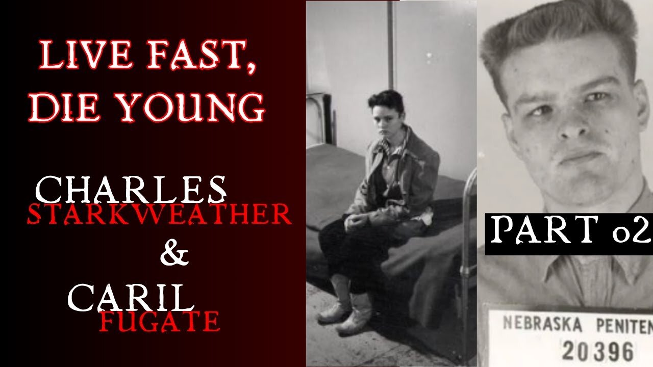 Live Fast, Die Young - Charles Starkweather & Caril Fugate Part 2/2