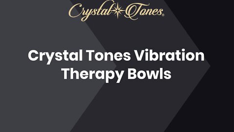 Crystal Tones Vibration Therapy Bowls