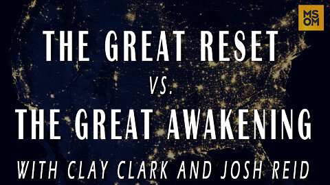 The Great Reset Vs. The Great Awakening with Clay Clark and Josh Reid| MSOM Ep. 433