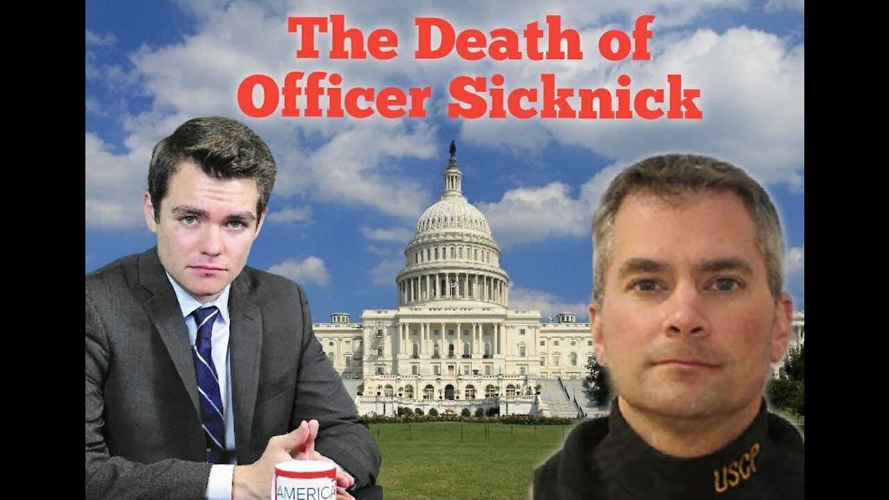 Nick Fuentes || The Death of Officer Sicknick: Falsely blamed on Capitol "Rioters"