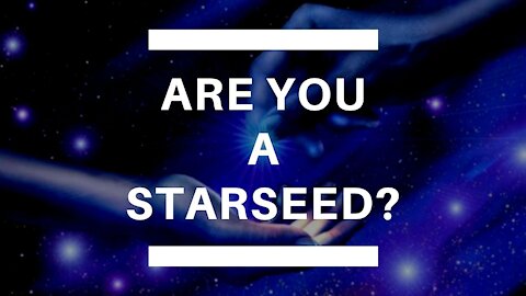 What is a STARSEED and are you ONE ?!?