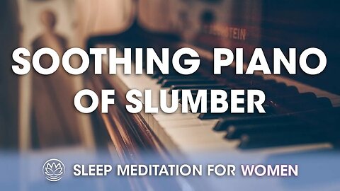 Soothing Piano of Slumber // Sleep Meditation for Women