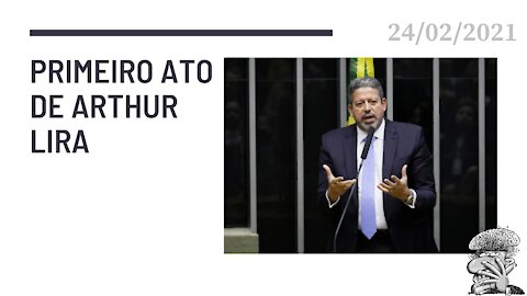 Primeiro ato de Arthur Lira