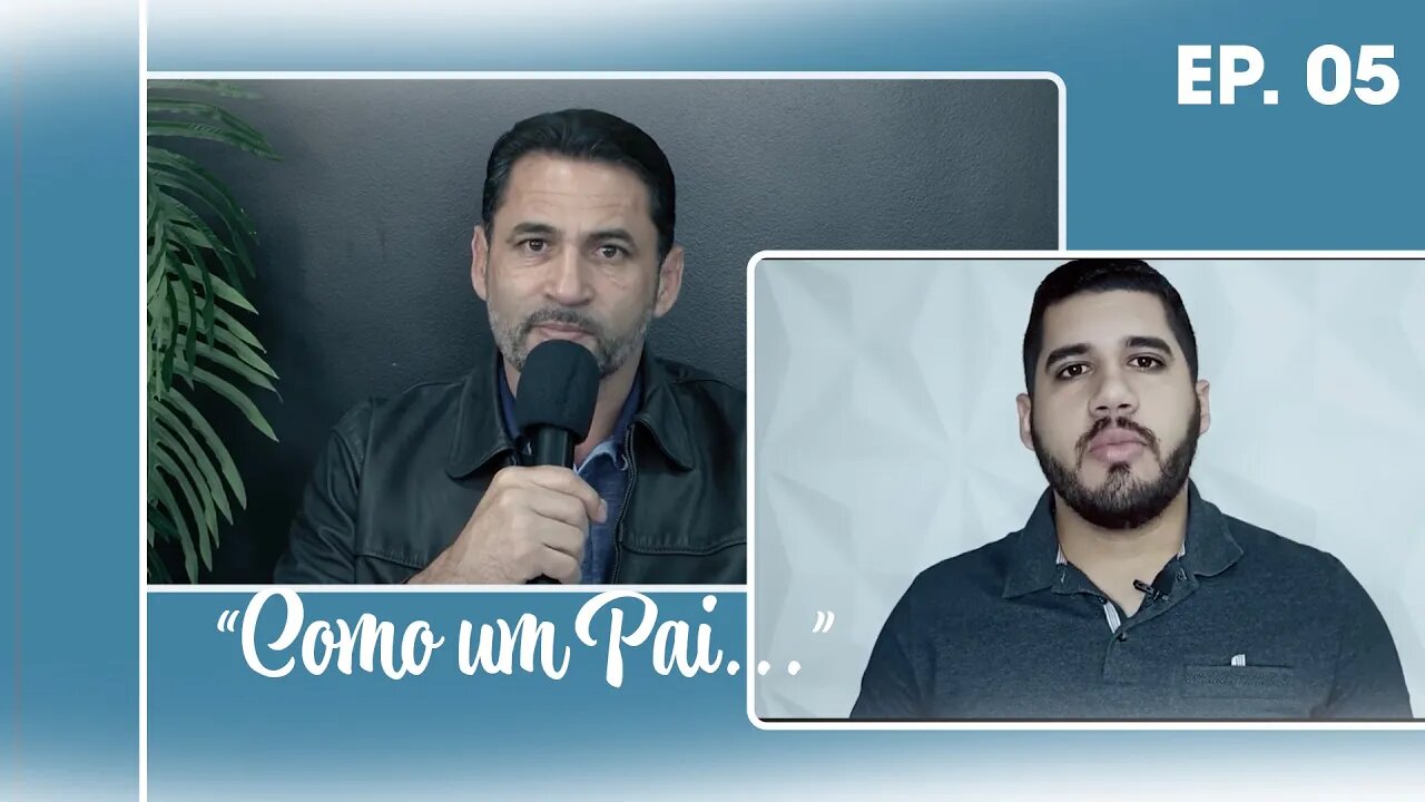 "Como um Pai..." | Episódio 05 - Edvaldo e Alexandre