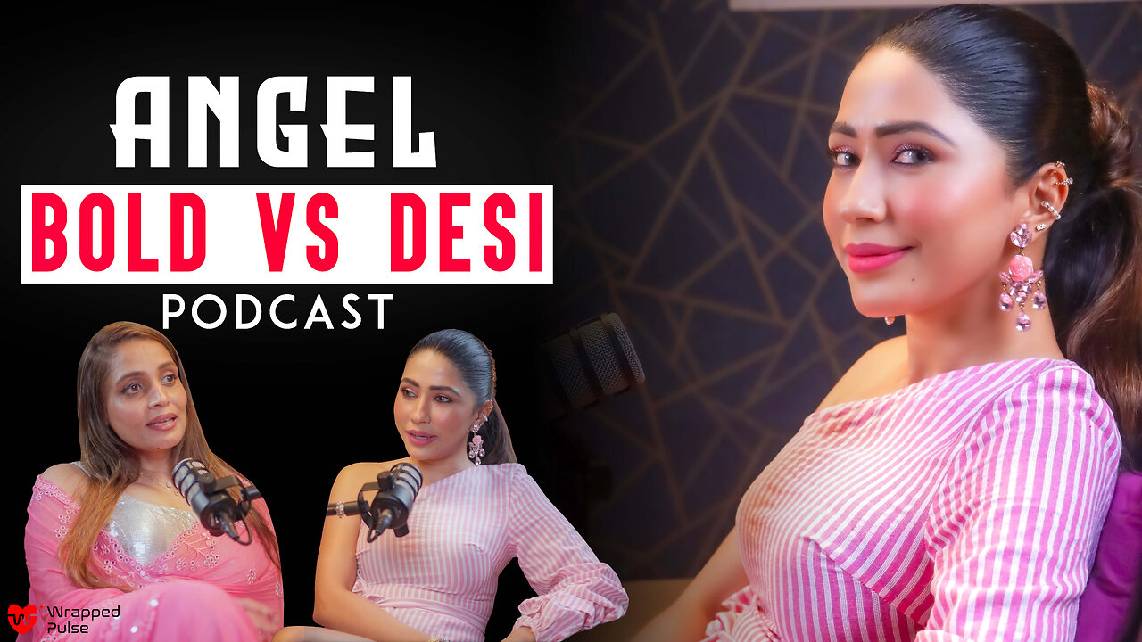 Angel Bold Vs Desi | Angel Bhandari With Mubeen | Wrapped Pulse Podcast