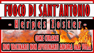 "VACCINO" ANTI COVID-19 ==> FUOCO DI SANT'ANTONIO-Herpes Zoster