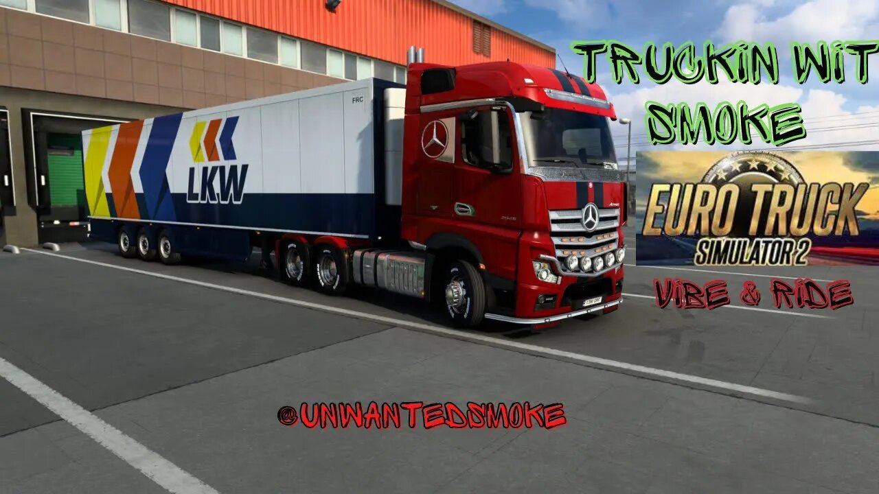 EURO TRUCKIN WIT SMOKE | EURO TRUCK SIMULATOR 2 | TGIF VIBES | VIBE & RIDE