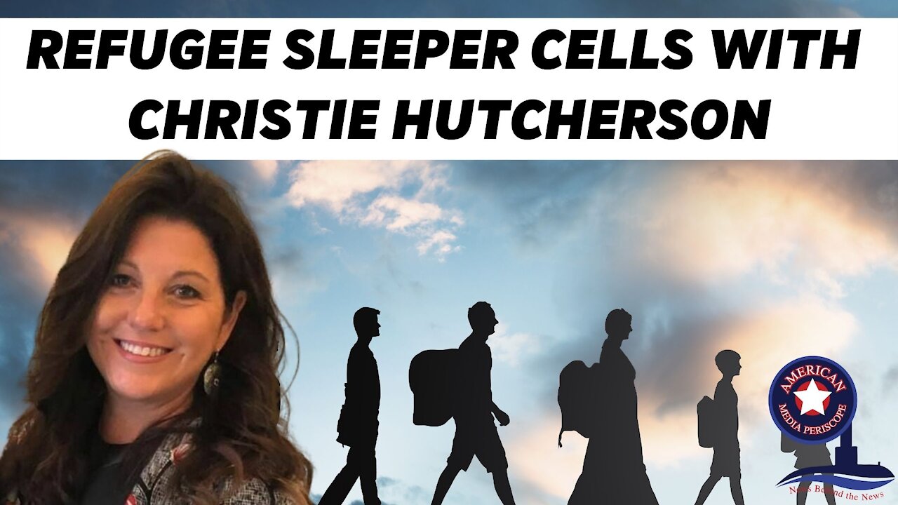 Refugee Sleeper Cells with Christie Hutcherson