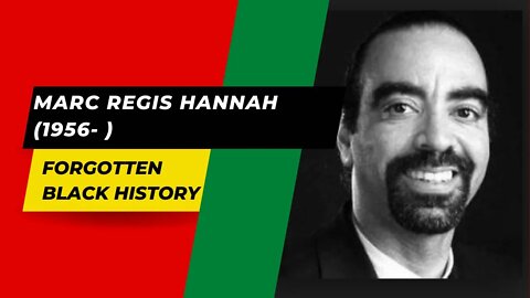 MARC REGIS HANNAH (1956- ) | Forgotten Black History