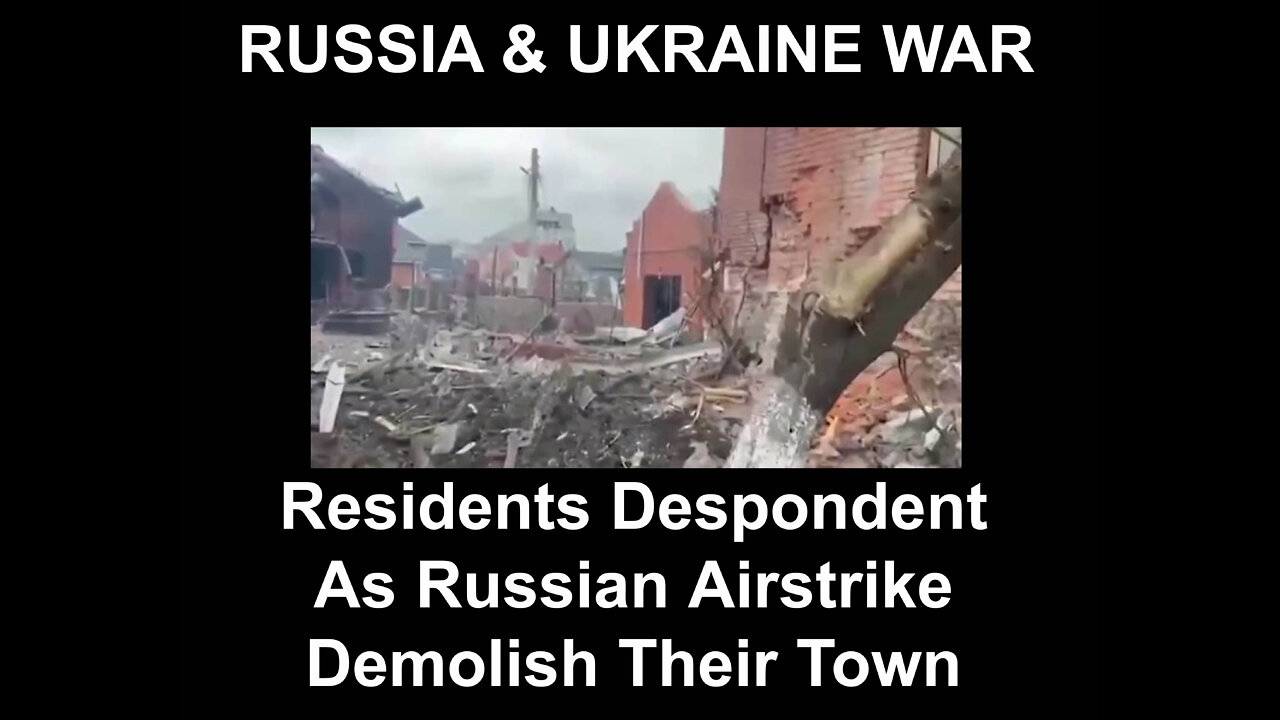 Residents Despondent As Russian Airstrike Demolish Their Town