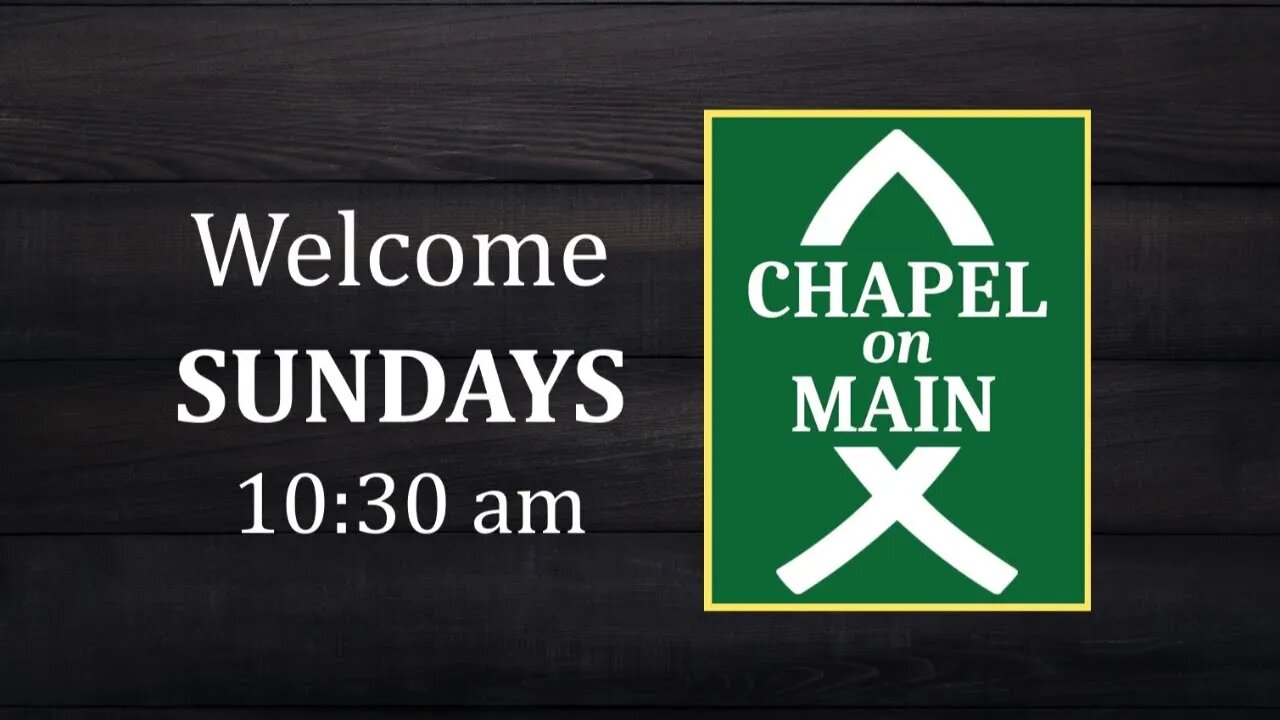 'Chapel On Main' Sunday Service on March 27th, 2022