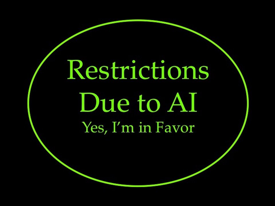 Restrictions Due to AI: Yes I'm in Favor