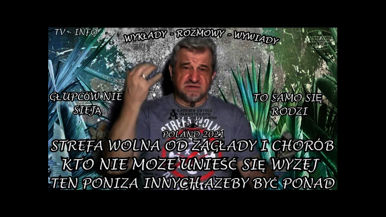 STREFA WOLNA OD ZAGŁADY, LĘKU I CHORÓB. KTO NI MOZE INIEŚĆ SIĘ WYŻEJ TEN PONIŻA INNYCH /2021©TV INFO