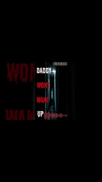 "creepypasta" Daddy won't wake up" Short Stories From The Compendium.