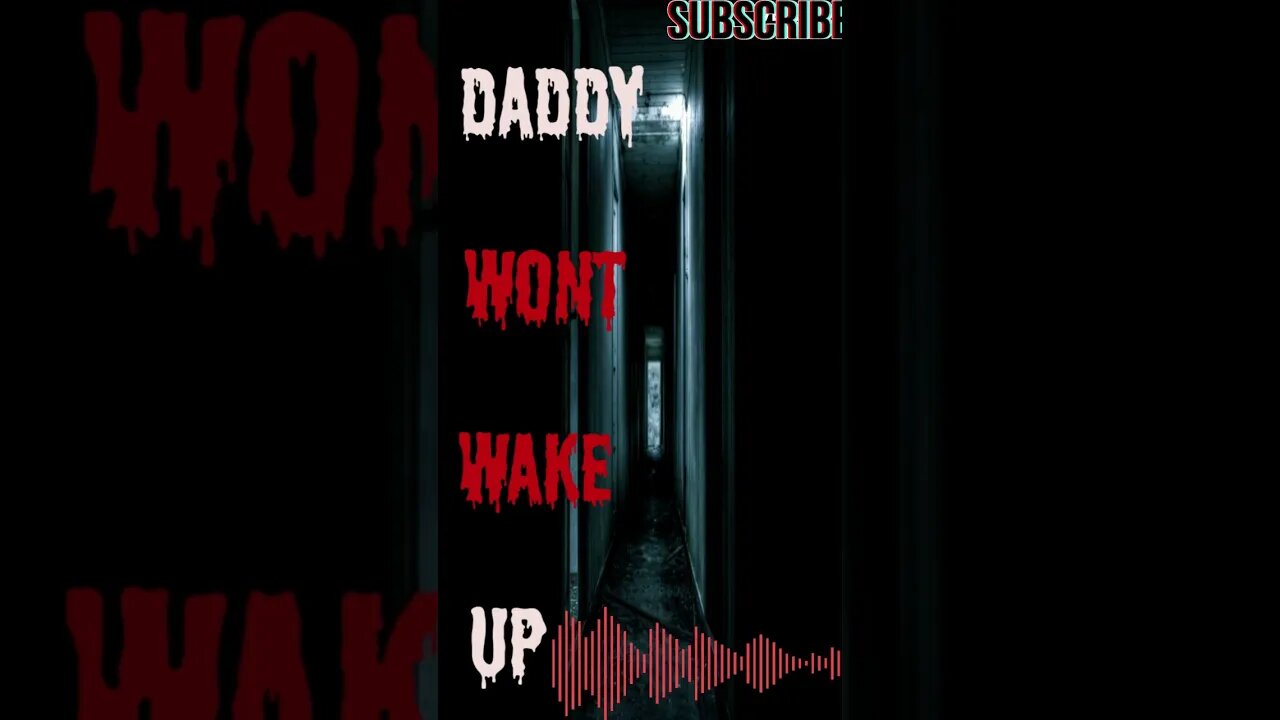 "creepypasta" Daddy won't wake up" Short Stories From The Compendium.