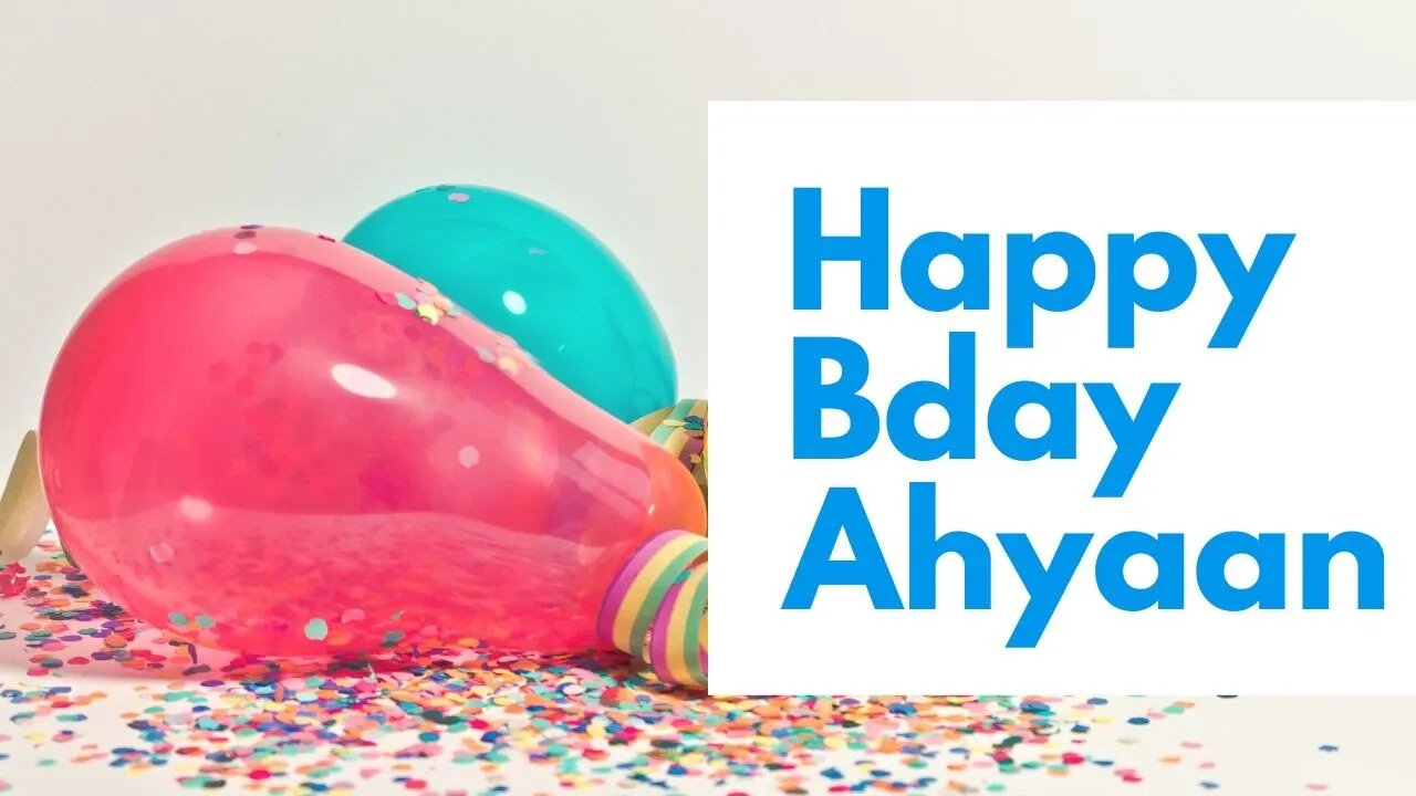 Happy Birthday to Ahyaan - Birthday Wish From Birthday Bash