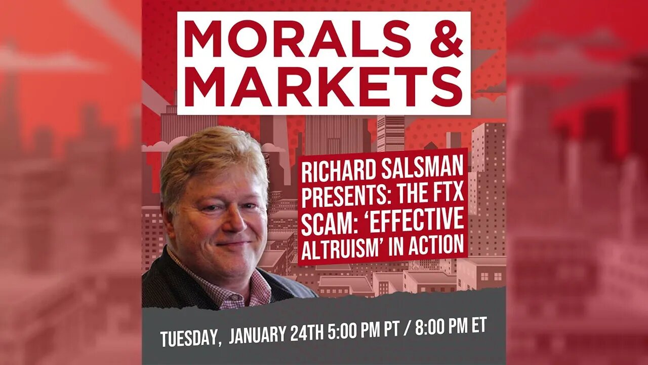 The FTX Scam: "Effective Altruism" In Action - Morals & Markets Podcast