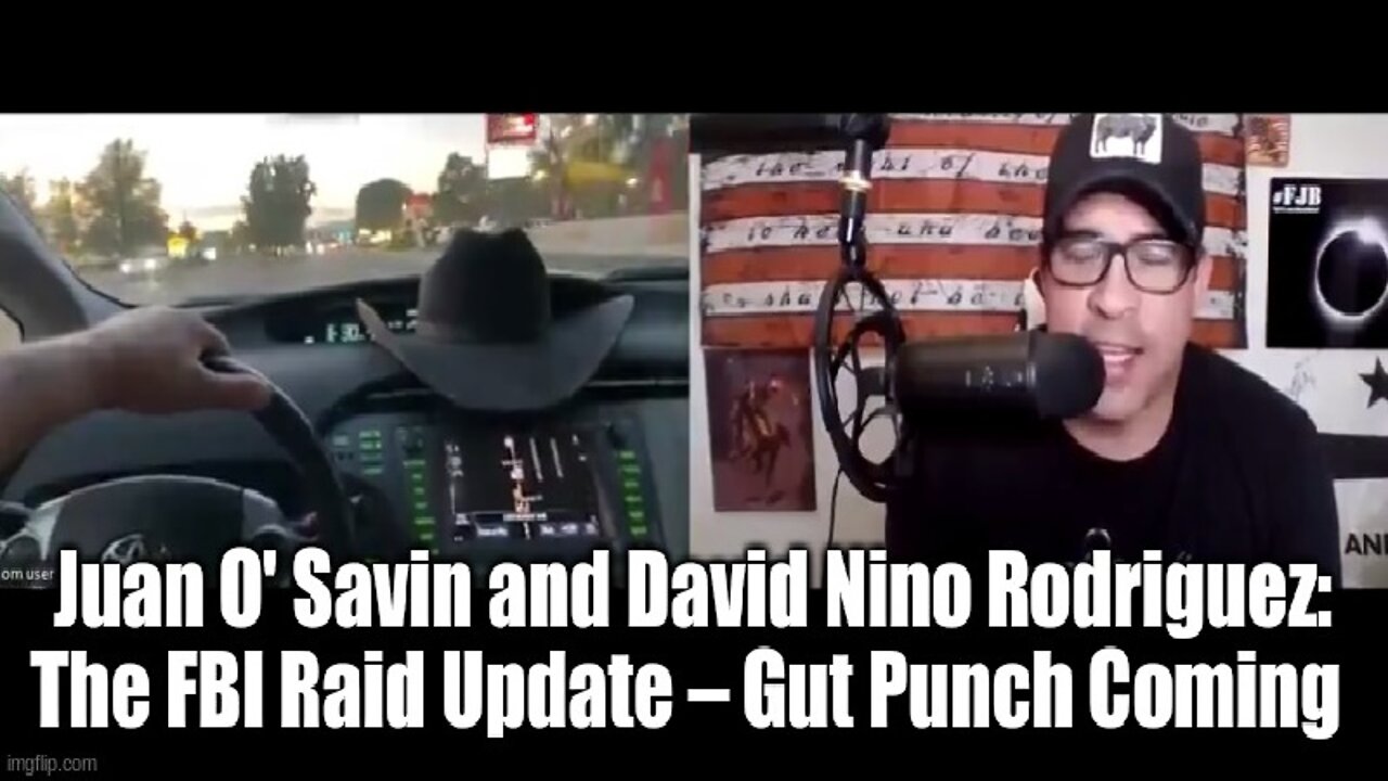 Juan O' Savin and David Nino Rodriguez: The FBI Raid Update: It Ain't Over- Gut Punch Coming