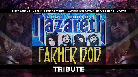 Farmer Bob - Tribute to Nazareth - Love Hurts