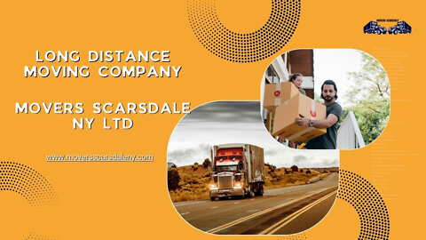 Long Distance Movers Scarsdale | Movers Scarsdale NY LTD