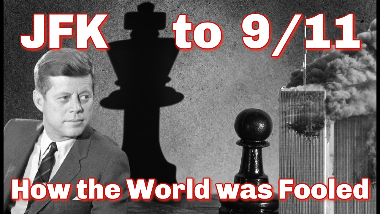 John F Kennedy to 9/11, How the World Was Fooled.