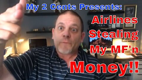 My 2 Cents Presents: Airline CREDIT?!?! I Want A REFUND!!