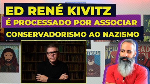 ED RENÉ KIVITZ é PROCESSADO por ASSOCIAR NAZISMO ao CONSERVADORISMO