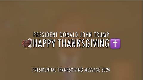 HAPPY THANKSGIVING - PRESIDENT DONALD JOHN TRUMP