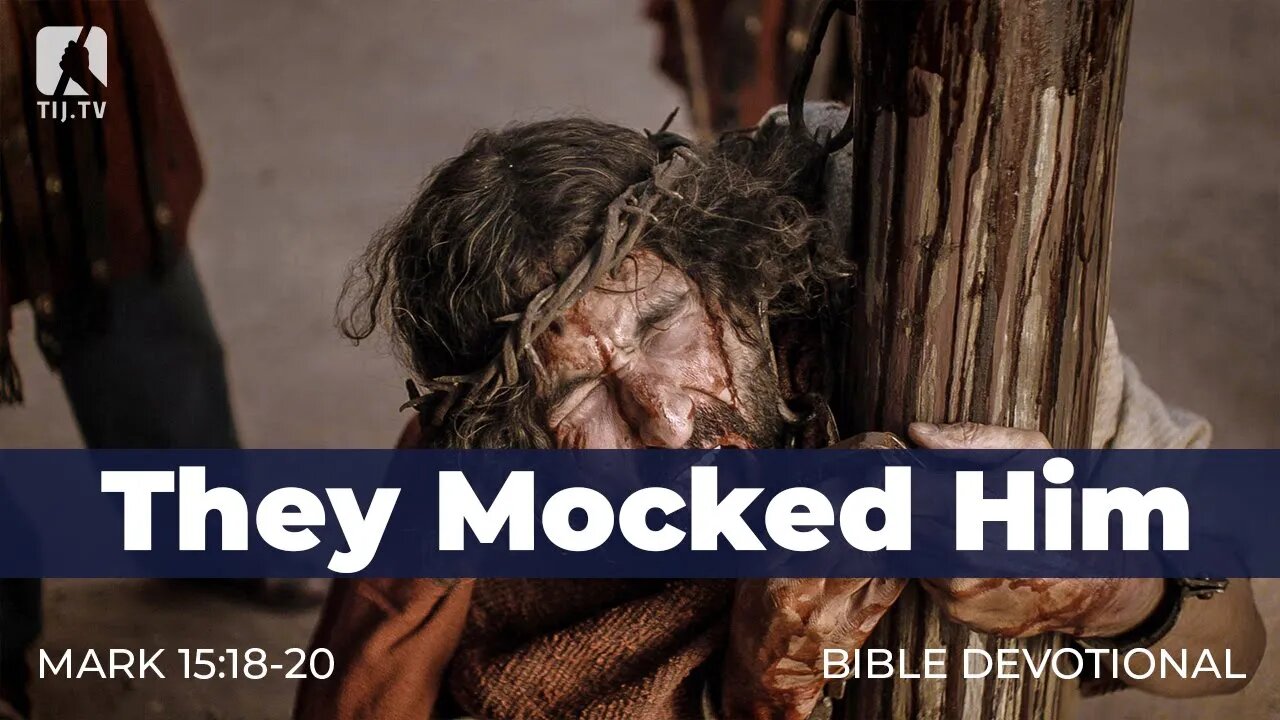 173. They Mocked Him – Mark 15:18-20