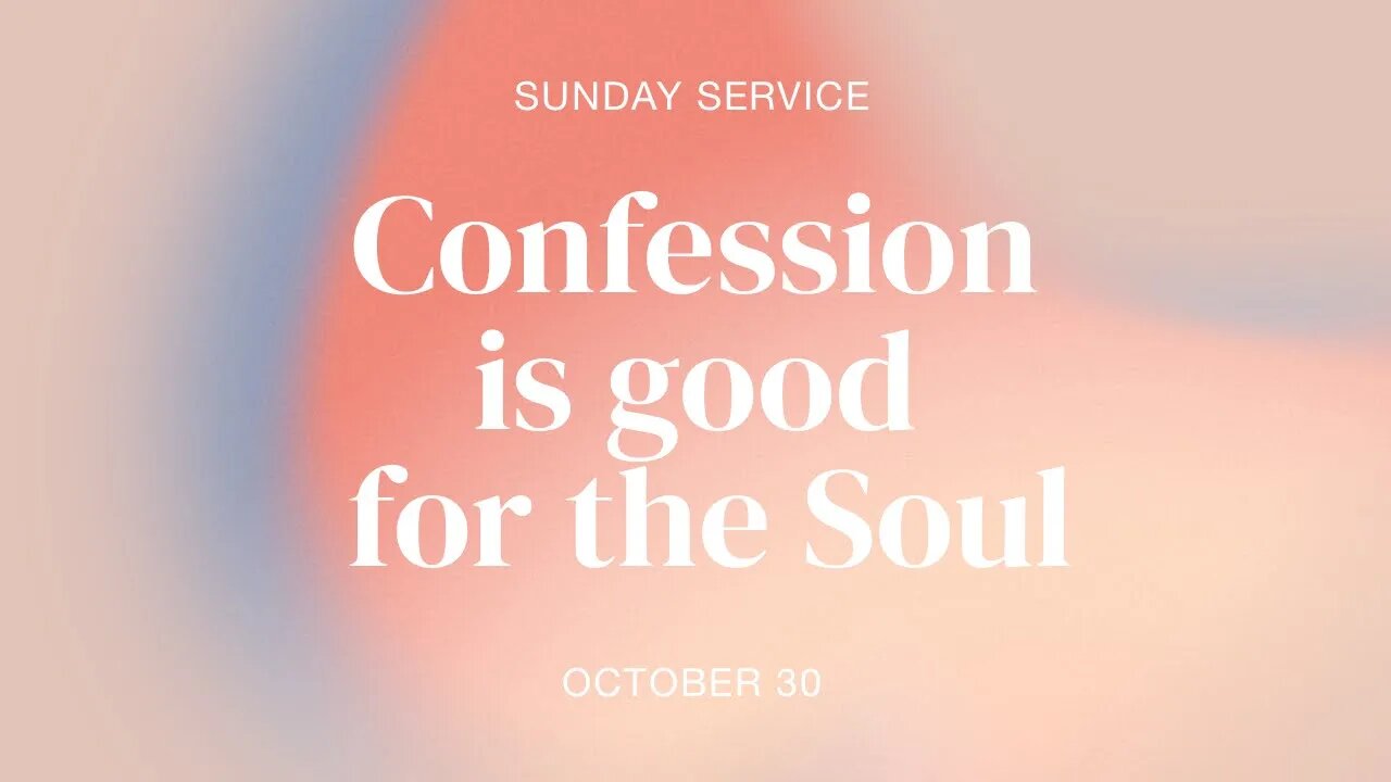 Confession is good for the soul