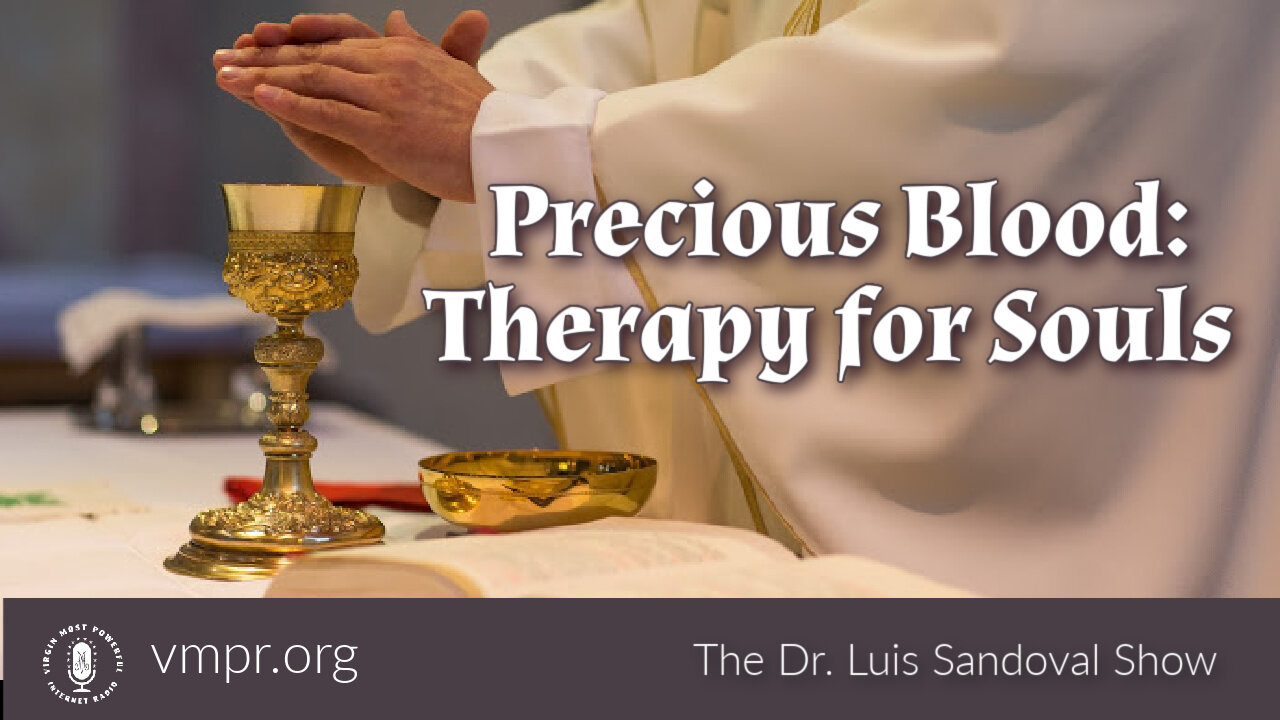 25 Jul 24, The Dr. Luis Sandoval Show: Precious Blood: Therapy for Souls