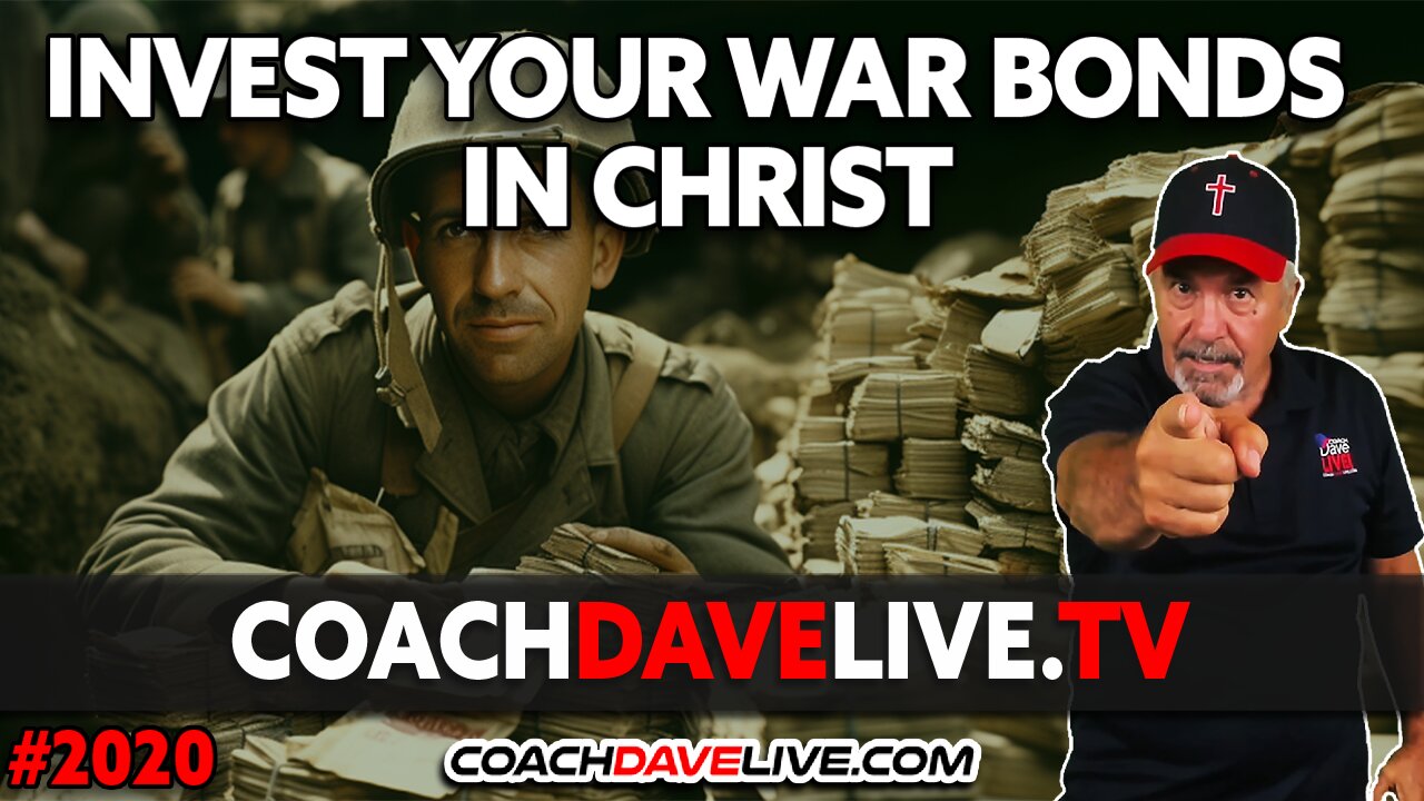 INVEST YOUR WAR BONDS IN CHRIST | 11-13-2023