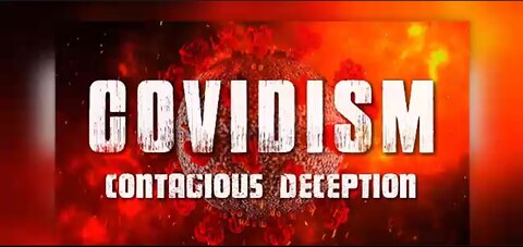 Covidism: Contagious Deception - New Plandemic Documentary - Complete 4 Parts