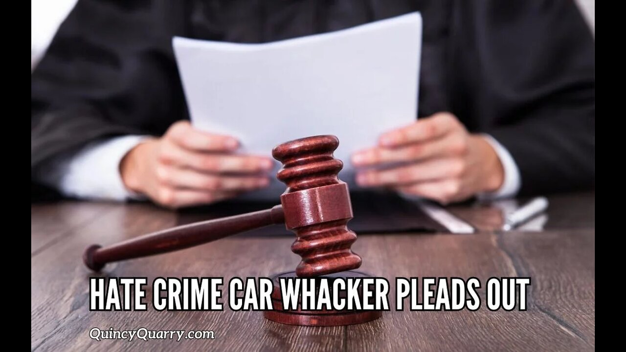 Hate Crime Car Whacker Pleads Out