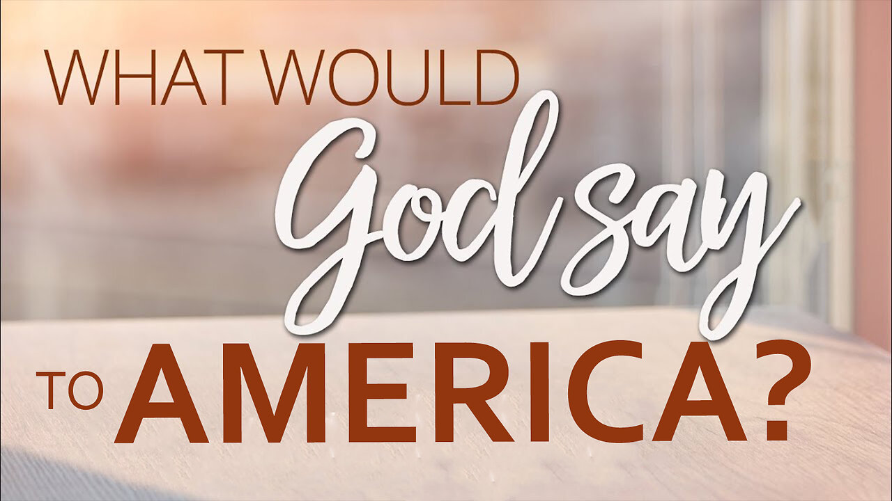 What would God say to America? 06/28/2023