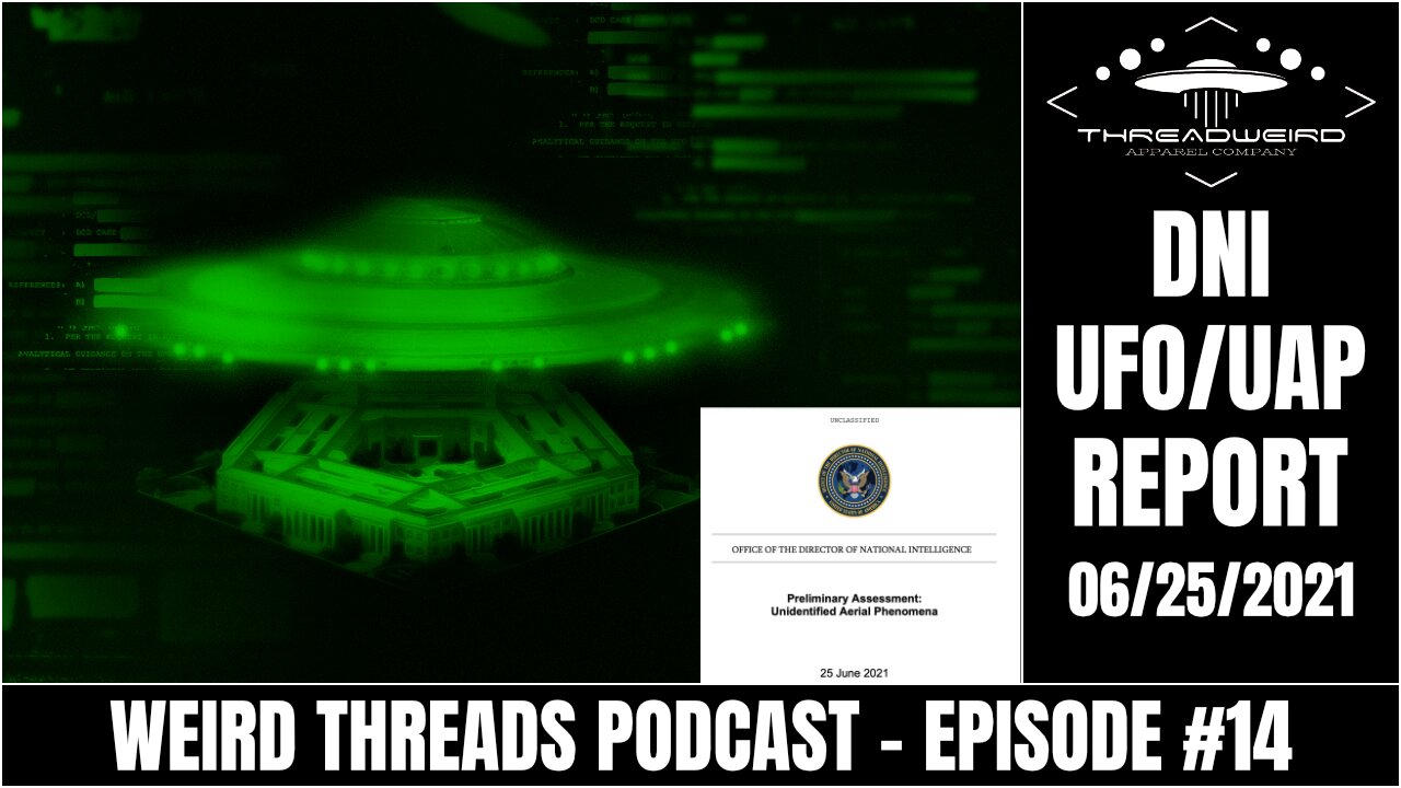 DNI UFO/UAP REPORTS REVIEW | Weird Threads Podcast #14