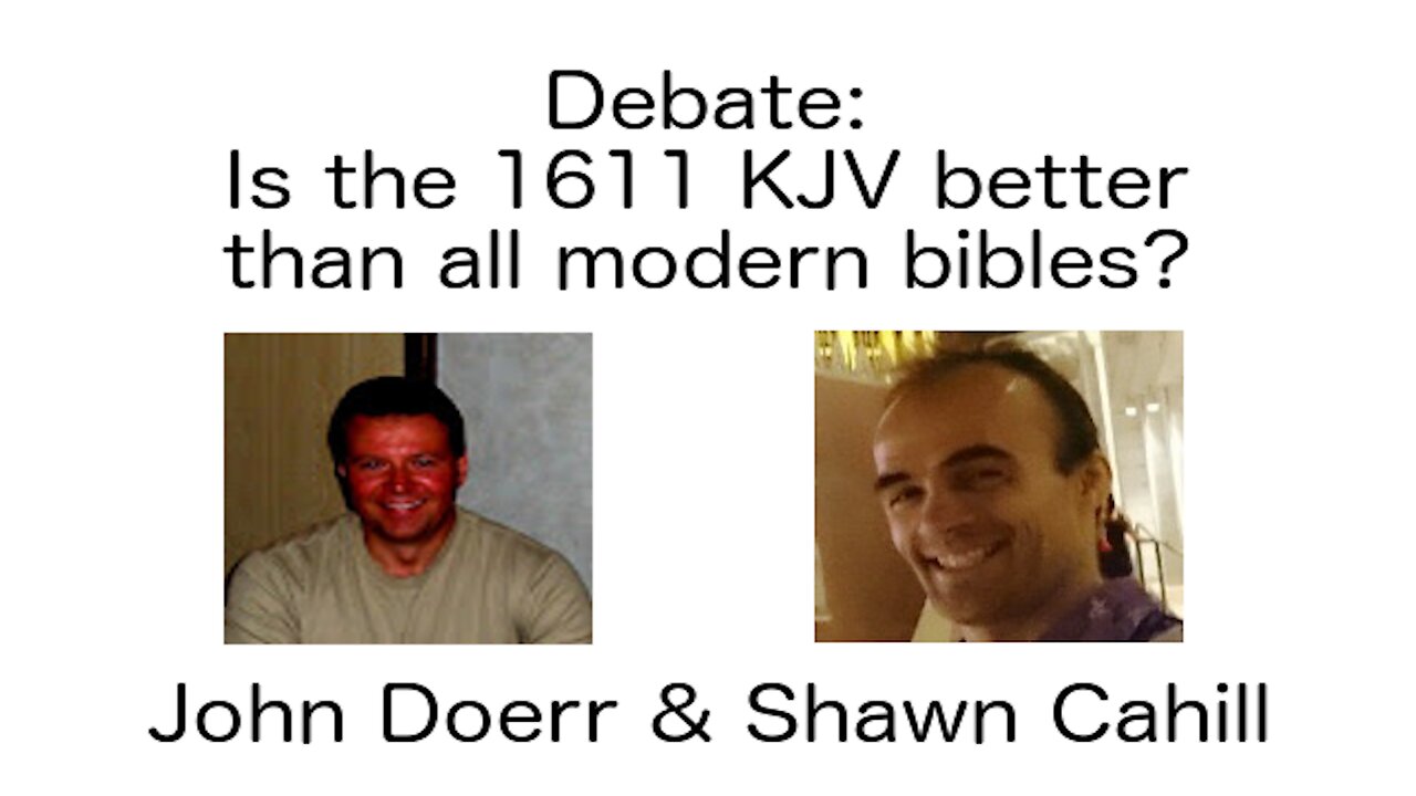 Debate - Is the 1611 KJV better than all modern bibles?