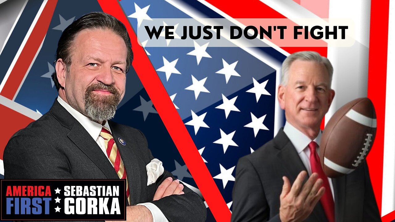 We just don't fight. Sen. Tommy Tuberville with Sebastian Gorka on AMERICA First