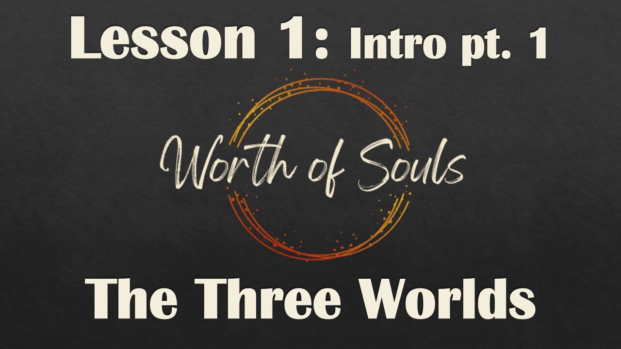 Lesson 1 - Intro pt. 1 - Three Worlds, Praising God, Praying Always, Nephi on the Ship