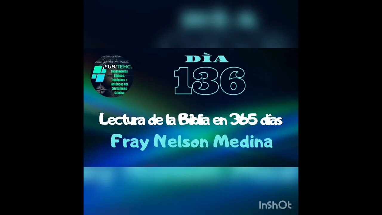 -DÍA 136- Lectura de la Biblia en un año. Por: Fray Nelson Medina.