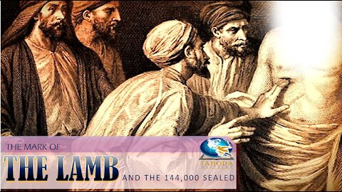 The Mark of The Lamb and The 144,000 Sealed (21TDA/10.06)